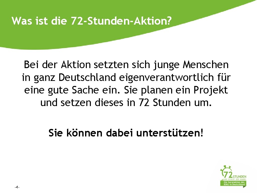 Was ist die 72 -Stunden-Aktion? Bei der Aktion setzten sich junge Menschen in ganz