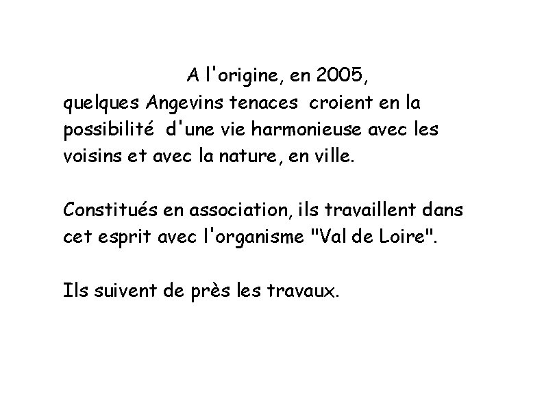 A l'origine, en 2005, quelques Angevins tenaces croient en la possibilité d'une vie harmonieuse