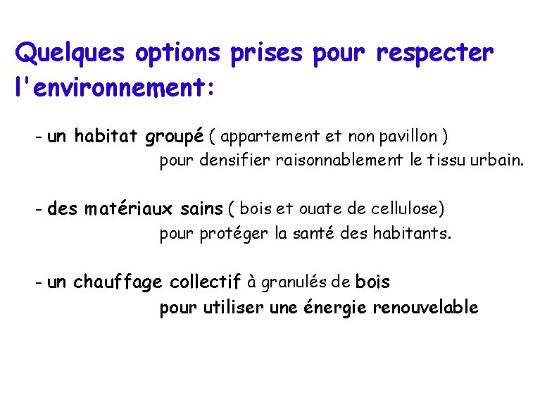 Quelques options prises pour respecter l'environnement: - un habitat groupé ( appartement et non