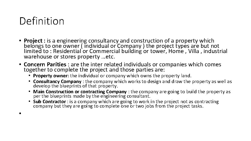 Definition • Project : is a engineering consultancy and construction of a property which