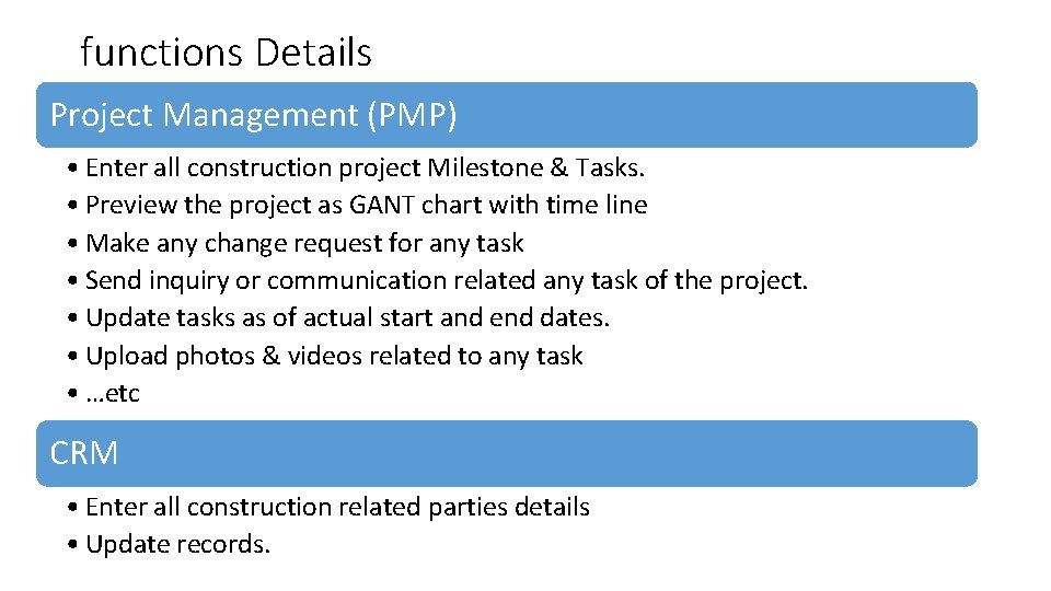 functions Details Project Management (PMP) • Enter all construction project Milestone & Tasks. •