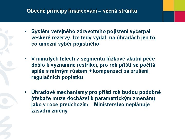 Obecné principy financování – věcná stránka • Systém veřejného zdravotního pojištění vyčerpal veškeré rezervy,