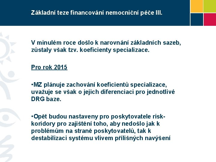 Základní teze financování nemocniční péče III. V minulém roce došlo k narovnání základních sazeb,