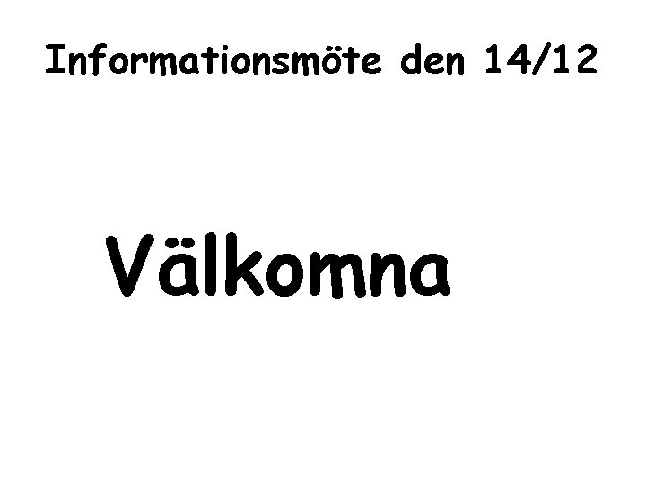 Informationsmöte den 14/12 Välkomna 