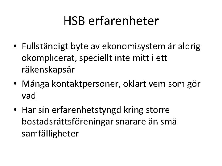 HSB erfarenheter • Fullständigt byte av ekonomisystem är aldrig okomplicerat, speciellt inte mitt i