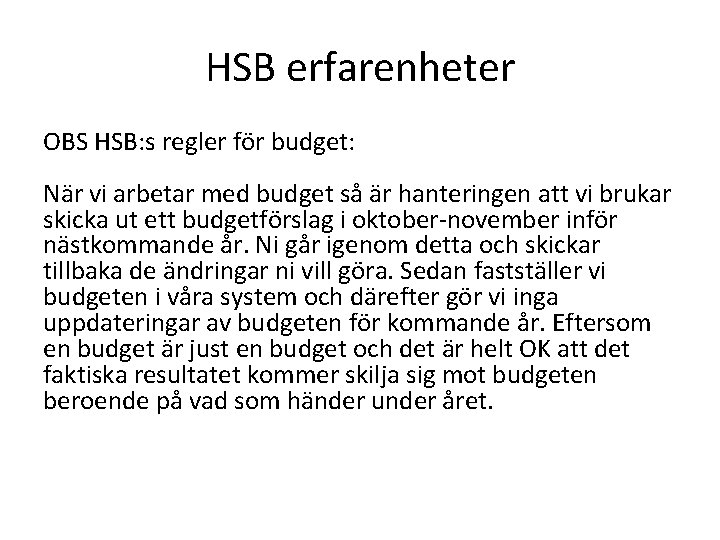 HSB erfarenheter OBS HSB: s regler för budget: När vi arbetar med budget så