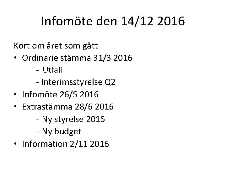 Infomöte den 14/12 2016 Kort om året som gått • Ordinarie stämma 31/3 2016