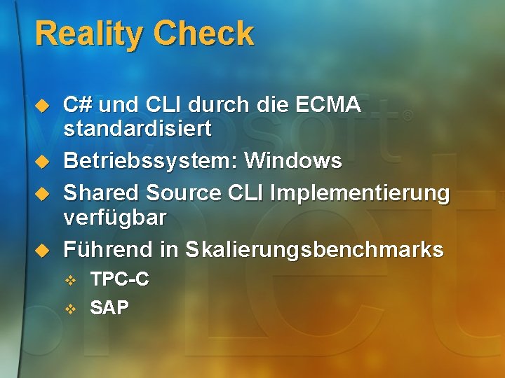 Reality Check u u C# und CLI durch die ECMA standardisiert Betriebssystem: Windows Shared