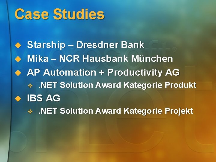 Case Studies u u u Starship – Dresdner Bank Mika – NCR Hausbank München