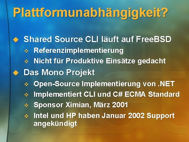 Plattformunabhängigkeit? u Shared Source CLI läuft auf Free. BSD v v u Referenzimplementierung Nicht