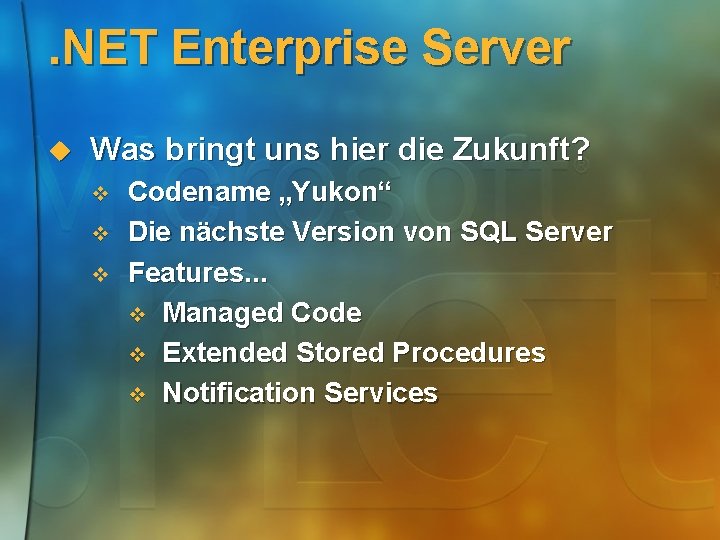 . NET Enterprise Server u Was bringt uns hier die Zukunft? v v v