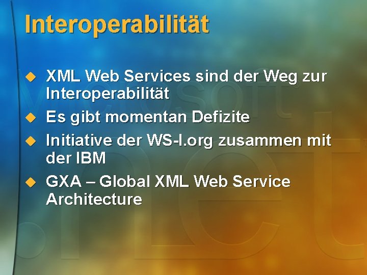 Interoperabilität u u XML Web Services sind der Weg zur Interoperabilität Es gibt momentan