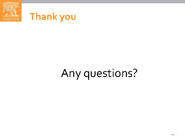 Thank you Any questions? 14 