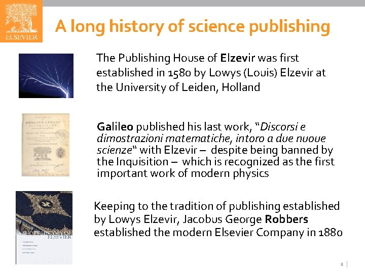 A long history of science publishing The Publishing House of Elzevir was first established