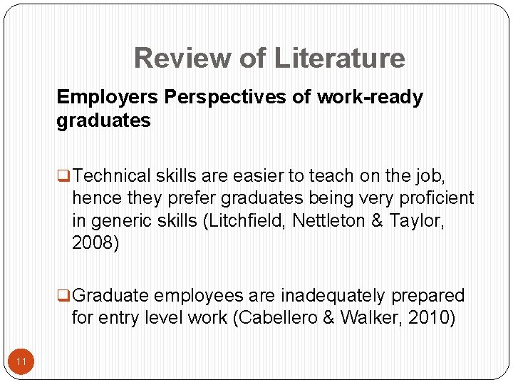 Review of Literature Employers Perspectives of work-ready graduates q Technical skills are easier to