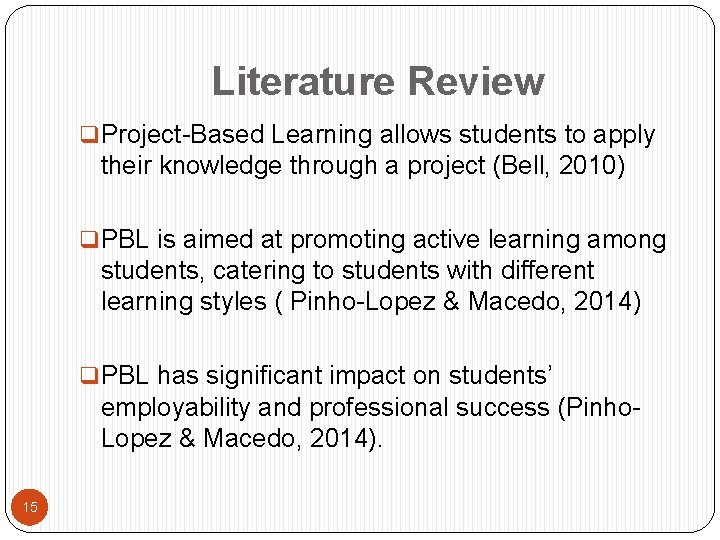 Literature Review q Project-Based Learning allows students to apply their knowledge through a project