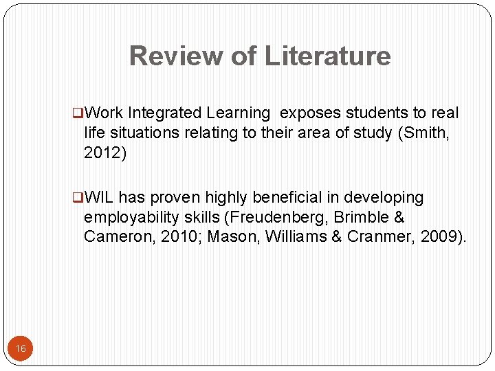 Review of Literature q. Work Integrated Learning exposes students to real life situations relating