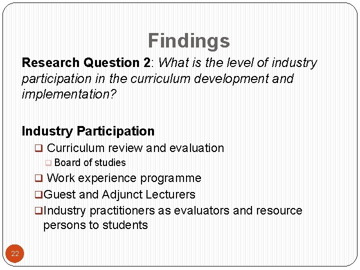 Findings Research Question 2: What is the level of industry participation in the curriculum