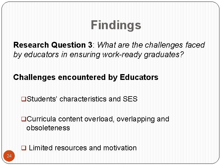 Findings Research Question 3: What are the challenges faced by educators in ensuring work-ready