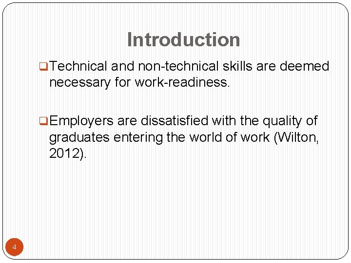 Introduction q. Technical and non-technical skills are deemed necessary for work-readiness. q. Employers are