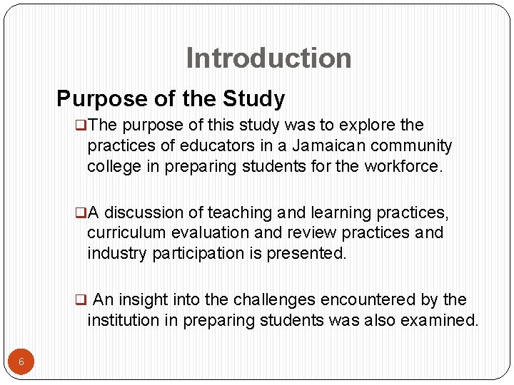 Introduction Purpose of the Study q. The purpose of this study was to explore