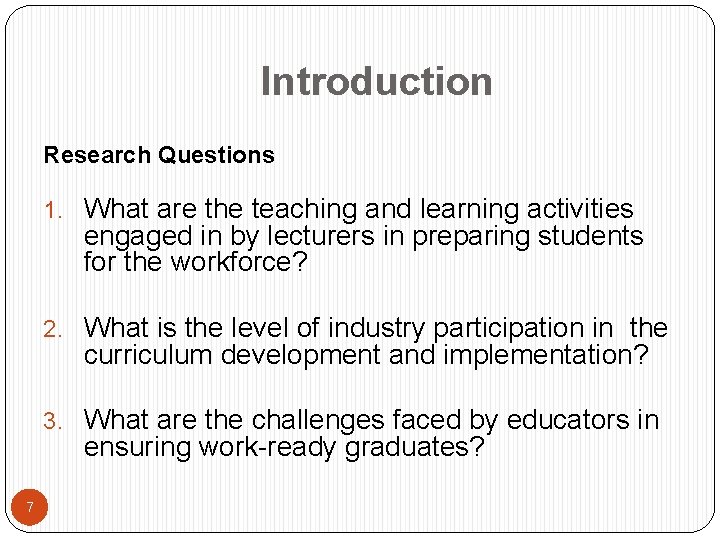 Introduction Research Questions 1. What are the teaching and learning activities engaged in by