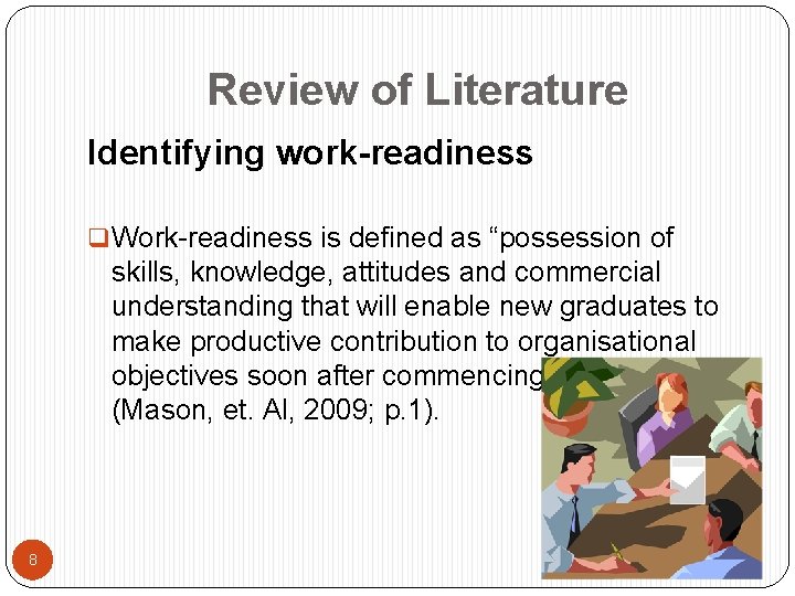 Review of Literature Identifying work-readiness q Work-readiness is defined as “possession of skills, knowledge,