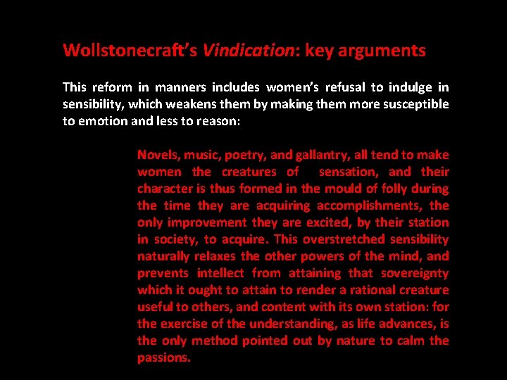 Wollstonecraft’s Vindication: key arguments This reform in manners includes women’s refusal to indulge in