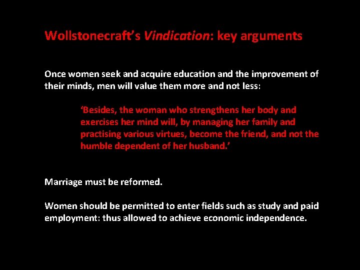 Wollstonecraft’s Vindication: key arguments Once women seek and acquire education and the improvement of