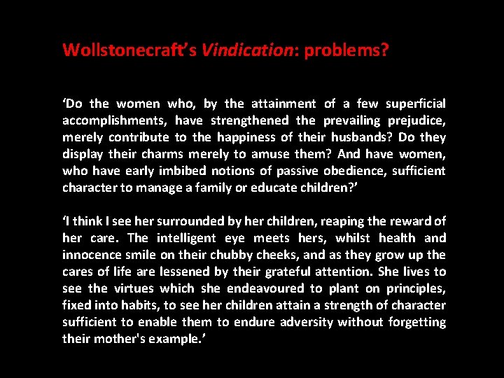 Wollstonecraft’s Vindication: problems? ‘Do the women who, by the attainment of a few superficial