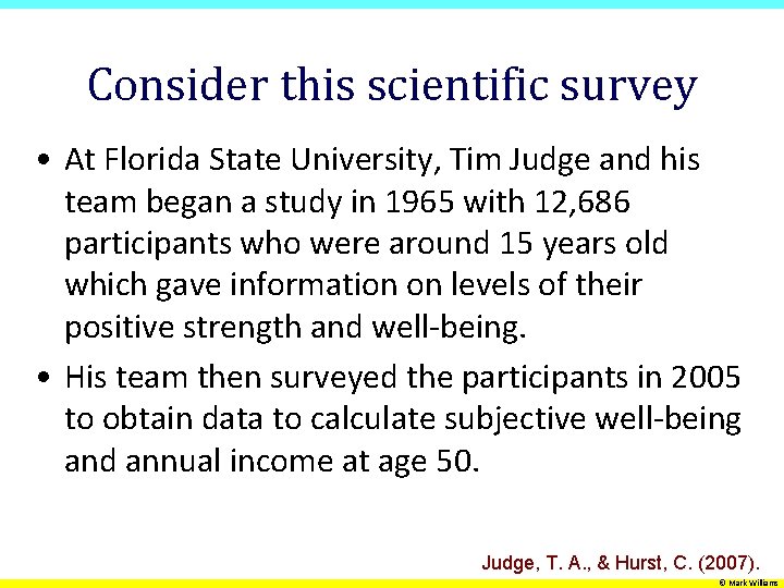 Consider this scientific survey • At Florida State University, Tim Judge and his team
