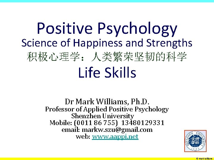 Positive Psychology Science of Happiness and Strengths 积极心理学：人类繁荣坚韧的科学 Life Skills Dr Mark Williams, Ph.