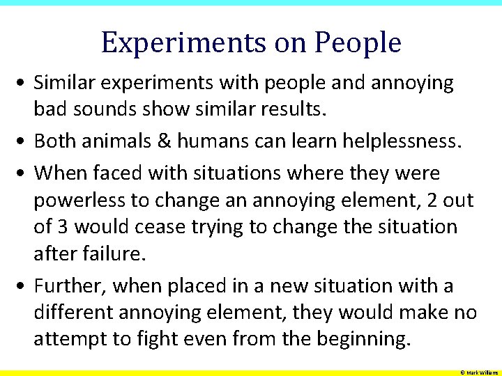 Experiments on People • Similar experiments with people and annoying bad sounds show similar