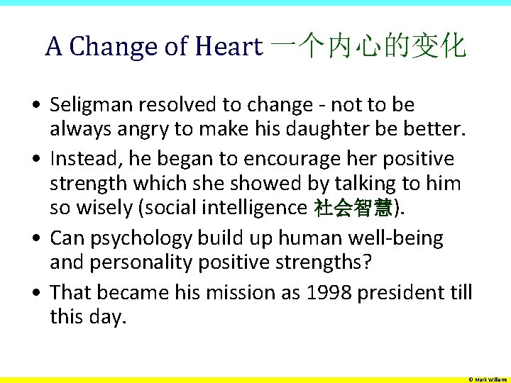 A Change of Heart 一个内心的变化 • Seligman resolved to change - not to be