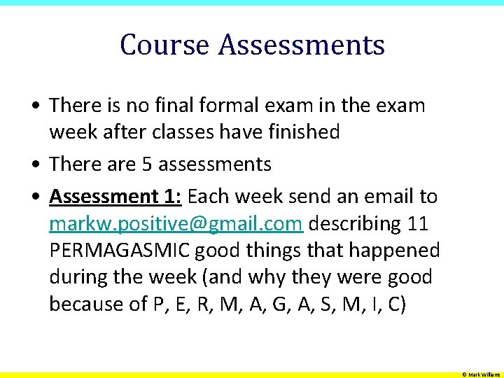 Course Assessments • There is no final formal exam in the exam week after