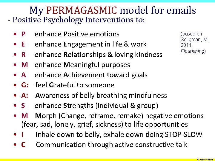 My PERMAGASMIC model for emails - Positive Psychology Interventions to: • • • (based