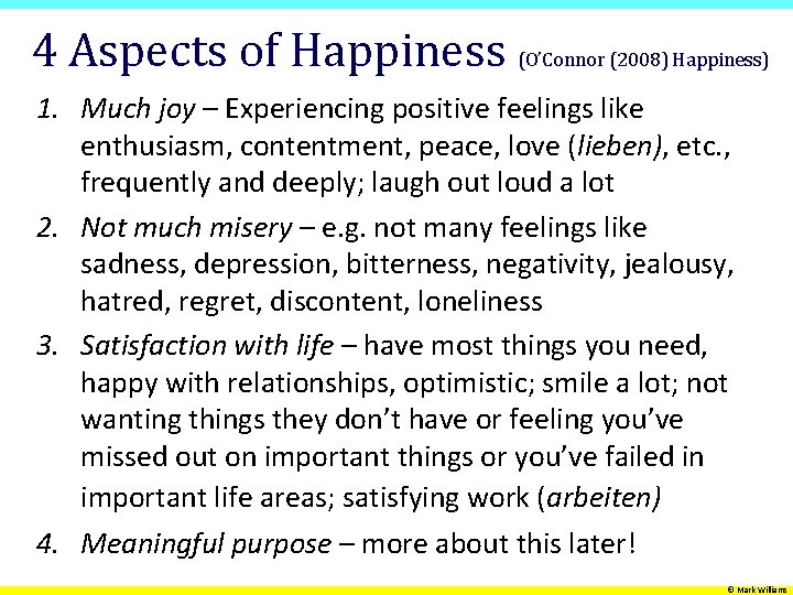 4 Aspects of Happiness (O’Connor (2008) Happiness) 1. Much joy – Experiencing positive feelings
