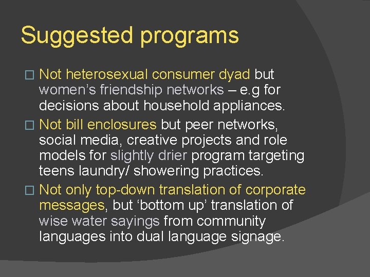 Suggested programs Not heterosexual consumer dyad but women’s friendship networks – e. g for