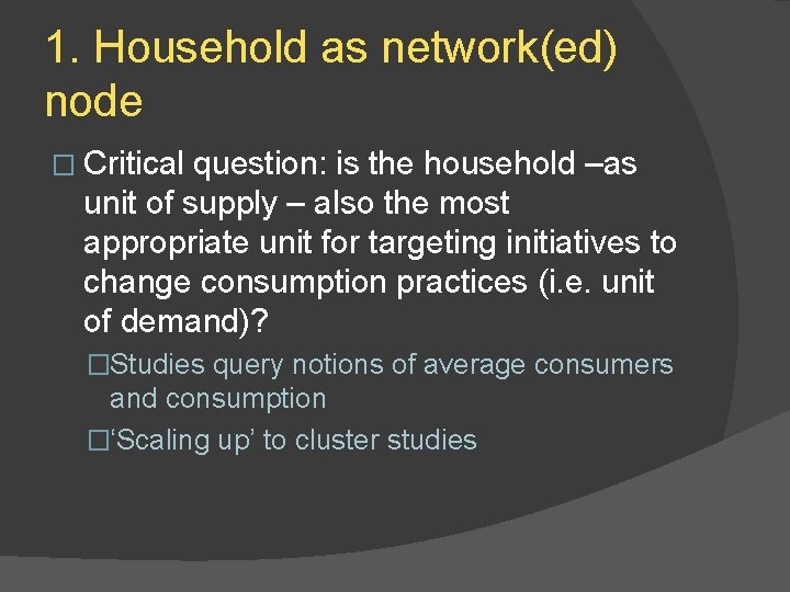 1. Household as network(ed) node � Critical question: is the household –as unit of