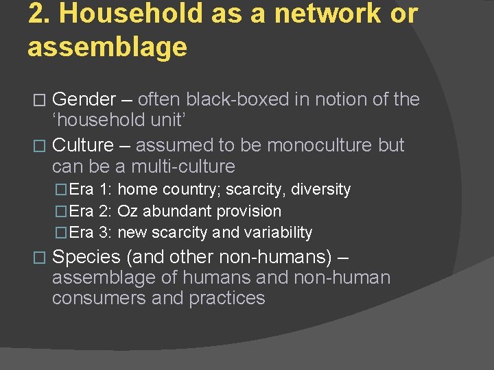 2. Household as a network or assemblage Gender – often black-boxed in notion of