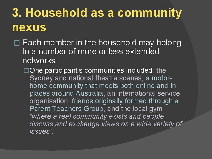 3. Household as a community nexus � Each member in the household may belong