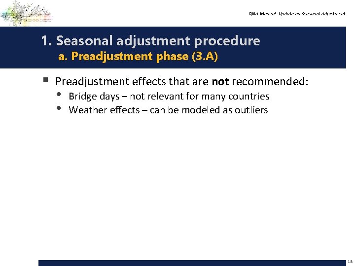 QNA Manual: Update on Seasonal Adjustment 1. Seasonal adjustment procedure a. Preadjustment phase (3.