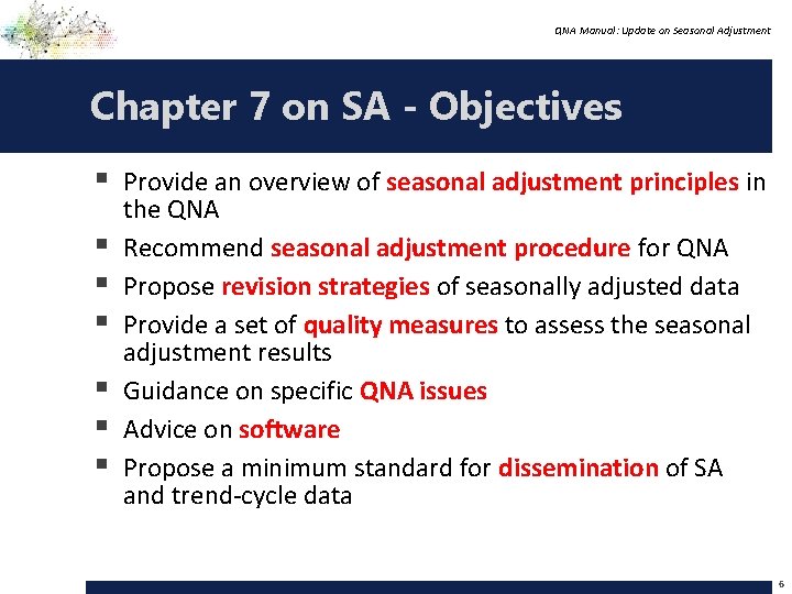 QNA Manual: Update on Seasonal Adjustment Chapter 7 on SA - Objectives § Provide