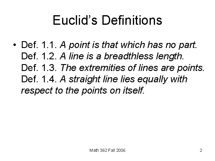 Euclid’s Definitions • Def. 1. 1. A point is that which has no part.