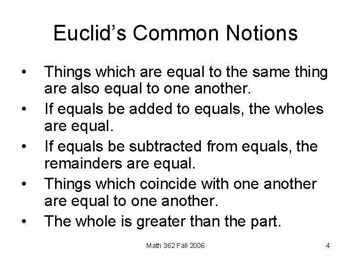 Euclid’s Common Notions • • • Things which are equal to the same thing