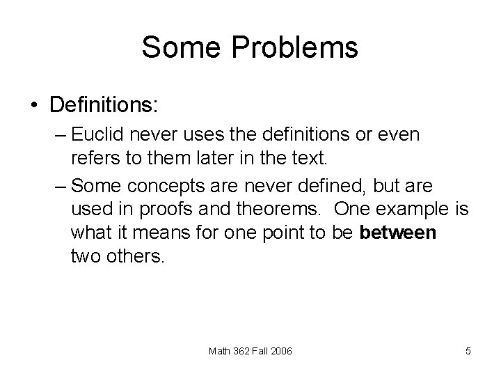 Some Problems • Definitions: – Euclid never uses the definitions or even refers to
