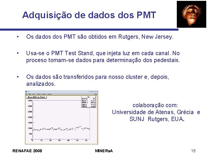 Adquisição de dados PMT • Os dados PMT são obtidos em Rutgers, New Jersey.