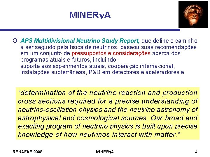 MINERn. A O APS Multidivisional Neutrino Study Report, que define o caminho a ser