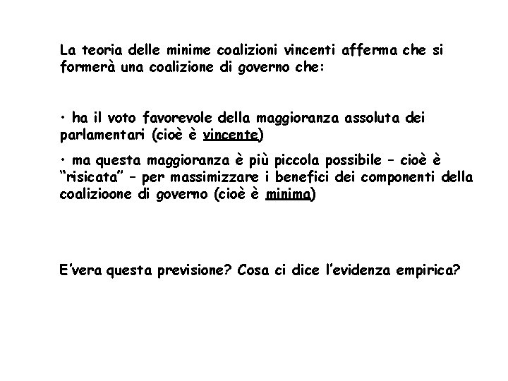 La teoria delle minime coalizioni vincenti afferma che si formerà una coalizione di governo