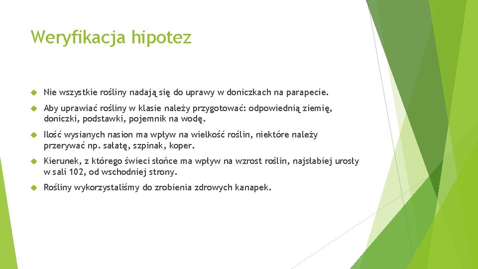 Weryfikacja hipotez Nie wszystkie rośliny nadają się do uprawy w doniczkach na parapecie. Aby